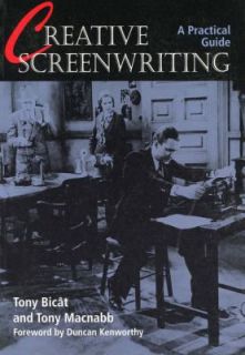 Creative Screenwriting A Practical Guide by Tony Macnabb and Tony