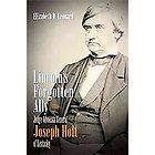 Lincolns Forgotten Ally : Judge Advocate General Joseph Holt of