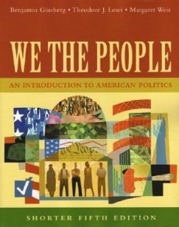 We the People An Introduction to American Politics, Shorter Edition