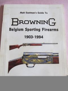 1ST EDITION MATT EASTMANS GUIDE TO BROWNING BELGIUM SPORTING FIREARMS