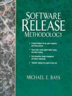 Software Release Methodology Michael E. Bays