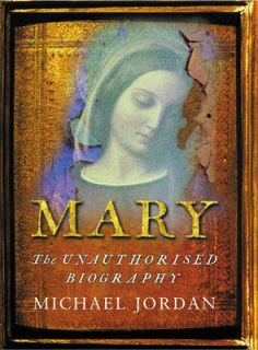 Mary The Unauthorised Biography By Michael Jordan