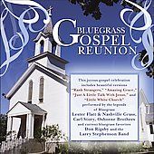 Bluegrass Gospel Reunion Songs of Family Home & G, Bluegrass Gospel