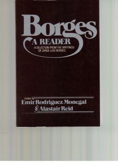 Borges, a Reader: A Selection from the Writings of Jorge Luis Borges