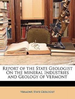 Report of the State Geologist on the Mineral Industries and Geology of
