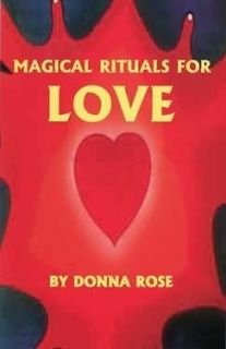 MAGICAL RITUALS FOR LOVE by Donna Rose Witchcraft Magic Spell Power