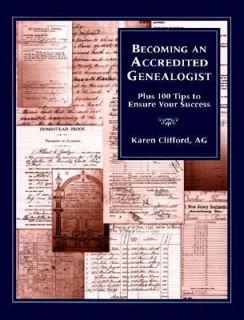 Becoming an Accredited Genealogist  Plus 100 Tips to Ensure Your