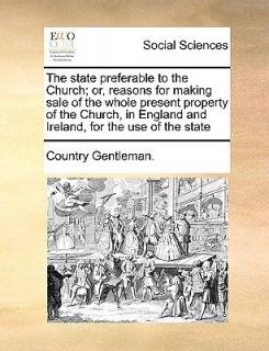The State Preferable to the Church; Or, Reasons for Making Sale of the