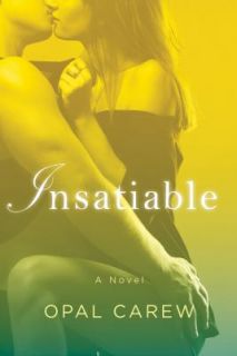 Insatiable  A Novel by Opal Carew (2012, Paperback)