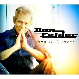 DON FELDER Road To Forever 2012 NEWLY RELEASED CD THE EAGLES Vet