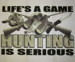 Hunting Tshirt Lifes a Game Hunting Is Serious Deer Bow Gun Rifle