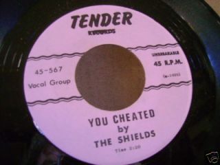 DOO WOP 45~THE SHIELDS~YOU CHEATED/IM SORRY NOW~TENDER