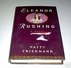 Eleanor Rushing A Novel by Patty Friedmann 1999, Hardcover