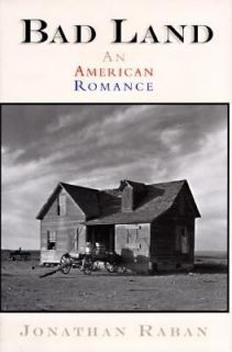 Bad Land An American Romance, Raban, Jonathan, Very Good, Hardcover