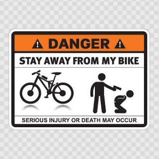 Decal Sticker Funny Sign Danger Stay Away From My Bike mountain X3528